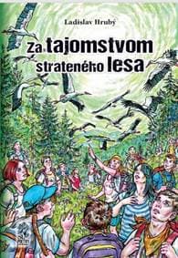 Za tajomstvom strateného lesa - Hrubý Ladislav