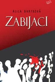 Zabijaci - Alica Bartková 1