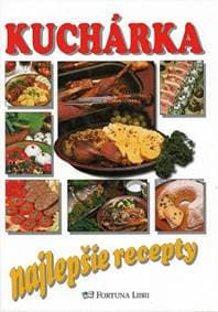 Kuchárka - najlepšie recepty - autor neuvedený