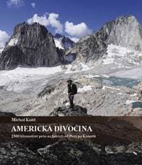 Americká divočina - 2500 kilometrov pešo na horách od Peru po Kanadu - Knitl Michal 1