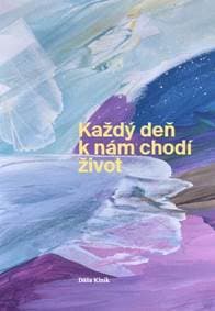 Každý deň k nám chodí život - Dáša Kinik