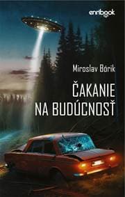 Čakanie na budúcnosť - Bórik Miroslav 1