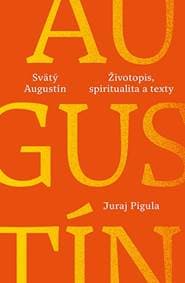 Svätý Augustín: Životopis, spiritualita a texty - Juraj Pigula 1