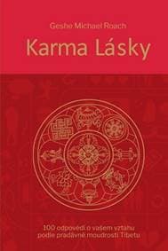 Karma lásky - 100 odpovědí o vašem vztahu podle pradávné moudroti Tibetu - Roach Geshe Michael