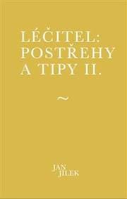Léčitel Postřehy a tipy II. - Jan Jílek 1