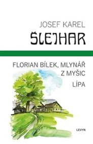 Florian Bílek, mlynář z Myšic Lípa - Josef Karel Šlejhar