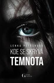 Kde se skrývá temnota - Petřeková Lenka
