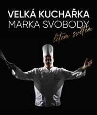 Velká kuchařka Marka Svobody, letem světem - Svoboda Marek