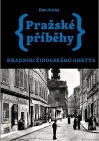 Pražské příběhy Krajinou židovského ghetta - Dan Hrubý 1
