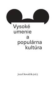 Vysoké umenie a populárna kultúra - Jozef Kovalčík