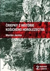 Čriepky z histórie košického horolezectva (2.doplnené vydanie) - Marián Jacina 1