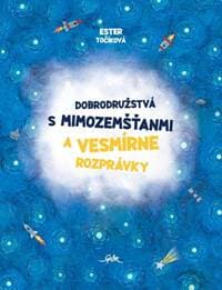 Dobrodružstvá s mimozemšťanmi a Vesmírne rozprávky - Točíková Ester 1