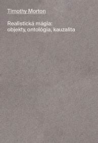 Realistická mágia: objekty, ontológia, kauzalita - Morton Timothy
