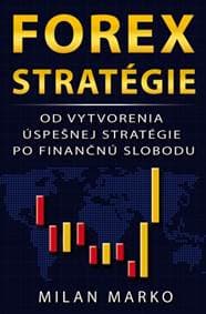 Forex Stratégie - Od vytvorenia úspešnej stratégie po finančnú slobodu - Milan Marko