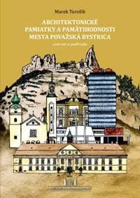 Architektonické pamiatky a pamätihodnosti mesta Považská Bystrica - Marek Turošík 1