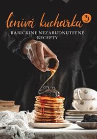 Lenivá kuchárka 3 - Babičkine nezabudnuteľné recepty - Veronika Čopíková, Peter Farkaš