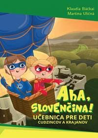 Aha, slovenčina! Učebnica pre deti cudzincov a krajanov - Báčkai,Martina Uličná Klaudia