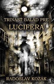 Trinásť balád pre Lucifera - Radoslav Kozák 1