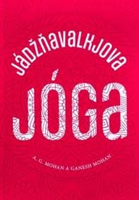 Jádžňavalkjova jóga - A. G. Mohan, Ganesh Mohan