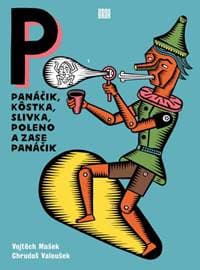 Panáčik, kôstka, slivka, poleno a zase panáčik - Chrudoš Valoušek, Vojtěch Mašek
