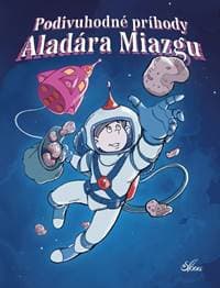Podivuhodné príhody Aladára Miazgu - Rigó Béla 1