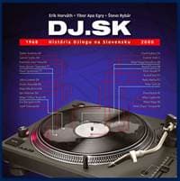 DJ.SK - História DJingu na Slovensku 1968 - 2000 - Horváth, Tibor Apa Egry, Števo Rybár Erik 1