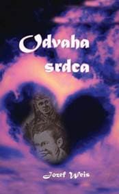 Odvaha srdca - Weis Jozef