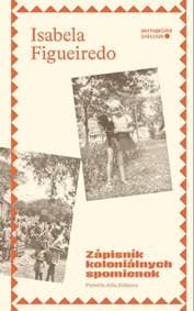 Zápisník koloniálnych spomienok - Isabela Figueiredo