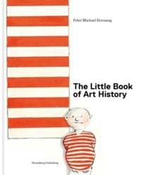 The Little Book of Art History - Peter Michael Hornung, Strandberg Publishing