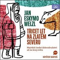 Audiokniha Welzl Třicet let na zlatém severu (CD) - Jan Eskymo Welzl
