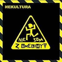 Nekultura: Nie som z umeliny - Nekultura