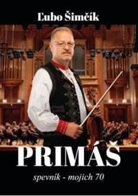 Šimčík Ľubo: Primáš / Spevník - Mojich 70 - autor neuvedený 1