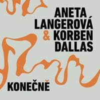 Aneta Langerová, Korben Dallas: Konečně - Aneta Langerová, Korben Dallas