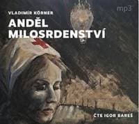 Audiokniha Anděl milosrdenství (CD) - Vladimír Körner, Igor Bareš 1