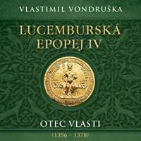 Audiokniha Lucemburská epopej IV (CD) - Vlastimil Vondruška, Miroslav Táborský