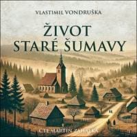 Život staré Šumavy - Vlastimil Vondruška, Martin Zahálka 1