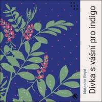 Audiokniha Dívka s vášní pro indigo (CD) - Natasha Boyd, Martina Hudečková