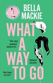 What A Way To Go - Bella Mackie, HarperCollins Publishers