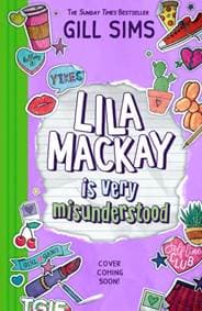 Lila Mackay is Very Misunderstood - Gill Sims, HarperCollins Publishers 1