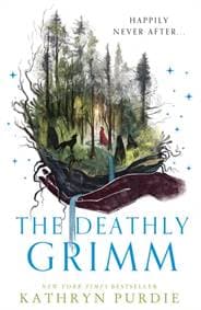 The Deathly Grimm - Kathryn Purdie, HarperCollins Publishers