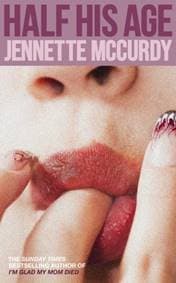 Half His Age - Jennette McCurdy, HarperCollins Publishers