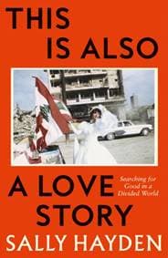 This is Also a Love Story - Sally Hayden, HarperCollins Publishers 1
