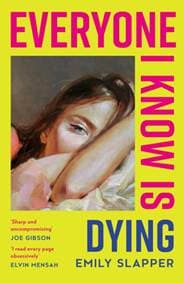 Everyone I Know is Dying - Emily Slapper, HarperCollins Publishers 1