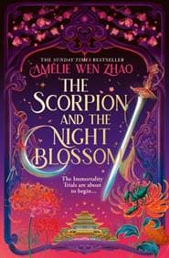 The Scorpion and the Night Blossom - Amelie Wen Zhao, HarperCollins Publishers