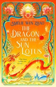The Dragon and the Sun Lotus - Amelie Wen Zhao, HarperCollins Publishers