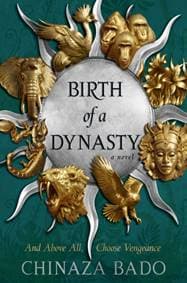 Birth of a Dynasty - Chinaza Bado, HarperCollins Publishers 1