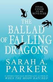 Ballad of Falling Dragons - Parker Sarah A.