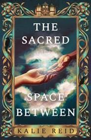 The Sacred Space Between - Kalie Reid, HarperCollins Publishers 1