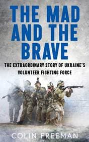 The Mad and the Brave - Colin Freeman, HarperCollins Publishers 1