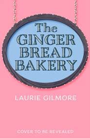 The Gingerbread Bakery - Laurie Gilmore, HarperCollins Publishers
